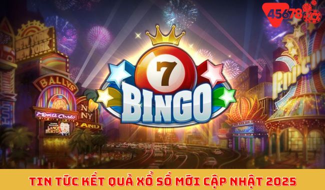 Tin tức kết quả xổ số mới cập nhật 2025