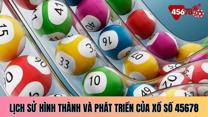 Lịch sử hình thành và phát triển của xổ số 45678